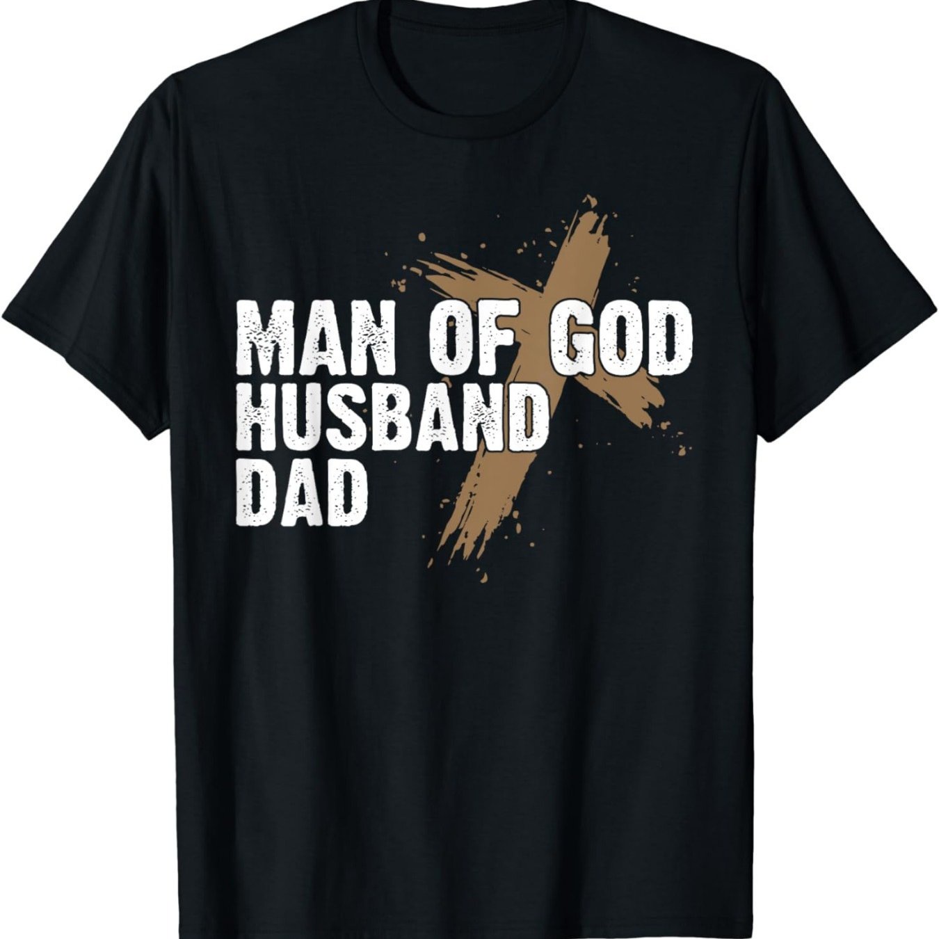 Man of God husband Father Religious Cross father's day belief T-shirt